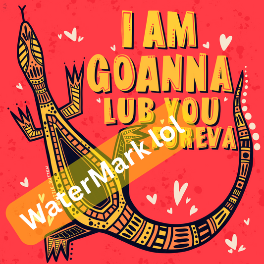 "I'm Goanna Lub You Foreva" Digital Download - Valentines Day Card